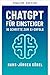 ChatGPT for Beginners and Experts – Using AI in Everyday Life and Business