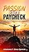 Passion Over Paycheck: Build a Life you actually want and deserve, finding fulfillment beyond paycheck