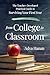From College to Classroom: The Teacher-Developed Practical Guide to Surviving Your First Year