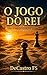 O JOGO DO REI: Uma Fábula sobre o Xadrez (Portuguese Edition)