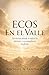 Ecos En El Valle: Territorios donde se define la derrota… o se manifiesta la gloria (Spanish Edition)