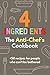 4 Ingredients: The Anti-Chef's Cook Book: 50+ recipes for people who can't be bothered