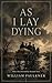 As I Lay Dying: The Original 1930 Novel Edition with New Foreword by Alexander Kross