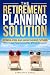 The Retirement Planning Sol...