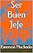 Ser Buen Jefe (Spanish Edition)