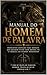 Manual do Homem de Palavra: Princípios antigos para homens que querem viver com honra, fé e firmeza em tempos modernos (Portuguese Edition)