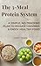 The 3-Meal Protein System: A Simple, No-Tracking Plan to Reduce Cravings & Enjoy Healthy Food (The Nourish & Thrive System)