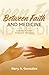 BETWEEN FAITH AND MEDICINE: A story of faith, love, and miracles