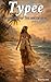 Typee : A Peep at Polynesian Life – (SPECIAL ANNOTATION CLASSIC EDITION) : A Thrilling South Pacific Island Survival Adventure by Herman Melville