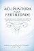 Acupuntura para Fertilidade: Um guia acessível e baseado em evidências para apoiar a concepção natural e o tratamento de FIV (Portuguese Edition)