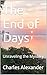 The End of Days: Unraveling the Mystery