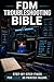 FDM Troubleshooting Bible: The Complete Step-by-Step Fix Guide for Every FDM 3D Printer Failure — Bambu Lab, Prusa, Creality & More, with Exact Settings and Machine-Specific Diagnostics