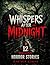 Whispers After Midnight: 12 Realistic Horror Stories of Fear, Silence, and the Unseen | Psychological Suspense for Teens, Adults, and Brave Readers of All Ages