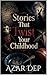 Stories That Twist Your Childhood
