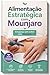 Alimentação Estrategica com Mounjaro : Emagreça sem sofrer com mounjaro (Alimentação Estrategica com Mounjaro, emagreça sem sofrer) (Portuguese Edition)