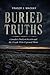Buried Truths: Canada's Darkest Secrets and the People Who Exposed Them