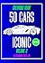 50 CARS ICONIC VOLUME 2 SIDE VIEW THE BIGGEST SERIES CAR COLORING BOOK: CAR, OLDCAR, SUPERCAR, SUV, HYPERCAR FOR CAR ENTHUSIAST FROM 1960s TO HYPERCAR ! (Italian Edition)