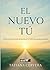El Nuevo Tú: Proceso de transformación personal hacia tu versión más auténtica y poderosa (Spanish Edition)