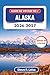 Guide de voyage de l'Alaska 2026-2027 (En couleur): Découvrez les glaciers, les grizzlis, le soleil de minuit et les aurores boréales à travers la ... itinéraires et des cartes (French Edition)