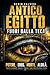 Antico Egitto fuori dalla teca: Potere, propaganda, eros, morte e aldilà nella civiltà dei faraoni (Italian Edition)