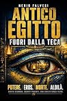 Antico Egitto fuori dalla teca: Potere, propaganda, eros, morte e aldilà nella civiltà dei faraoni (Italian Edition)