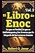 El Libro de Enoc Vol. 2: Lo que es Verdad, lo que se Malinterpreta y los Errores que la Mayoría de los Lectores Comete (Spanish Edition)