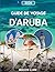 GUIDE DE VOYAGE D'ARUBA 2026: « Guide complet des plages, de la culture, des coûts et des trésors cachés. » (French Edition)