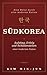 SÜDKOREA: Aufstieg, Erfolg und Schattenseiten einer modernen Nation (German Edition)