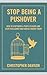 Stop Being a Pushover: How to Stop Being a People Pleaser and Start Reclaiming Your Mental Energy Today