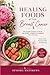 Healing Foods After Breast Cancer: The Complete Nutrition Guide for Recovery, Strength, & Energy After Treatment