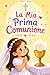 La Mia Prima Comunione: 20 Storie Per Aiutare le Bambine Cattoliche Dagli 8 ai 10 Anni a Crescere Nella Fede, Nell'Amore e Nella Grazia (Italian Edition)