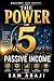 The Power of 5 in Passive Income: Build Scalable Income Systems, Master Financial Freedom, and Create Wealth That Works for You in 2026 and Beyond
