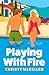 Playing with Fire by Christy McKellen