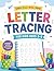 Letter Tracing for Kids Ages 3-5: A Preschool Workbook of Learning Activities, Writing Practice, Shapes, Numbers, and Uppercase Letter Tracing (Sophia Mirren Learn & Grow Collection)