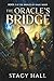 The Oracle's Bridge: Book 1 of The Bridges of Magic Series