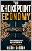 THE CHOKEPOINT ECONOMY: How Flow, Constraint, and Control Define Global Power