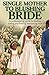SINGLE MOTHER TO BLUSHING BRIDE: THE ULTIMATE GUIDE TO HELPING YOU SECURE THE LOVE YOU DESERVE