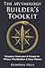 The Mythology Builder’s Toolkit: Templates, Generators, & Prompts for Writers, Worldbuilders, & Game Masters