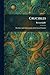 Crucibles: The Lives and Ac...