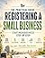 Registering a Small Business - The Practical Guide: Starting a business step by step: dealing with the authorities, legal structure, bookkeeping, taxes & business plan
