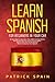 Learn Spanish for Beginners in Your Car: An Easy Way to Learn More than 2000 Common Words and Phrases with the Correct Pronunciation. How to Grow Your Vocabulary in a Week and Improve Your Spanish