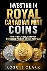 Investing in Royal Canadian Mint Coins: How to Buy, Value, and Build a Strategic Precious Metals Portfolio
