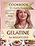 The GELATIN DESSERT COOKBOOK for Weight Loss: 50+ Satisfying Recipes to Control Cravings, Stay Full Longer, and Lose Weight Without Giving Up Sweets—Plus a Built-In Weight Loss Tracker