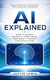 AI Explained: How It Works, Where It Came From, and What It Means for Our Future