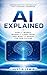 AI Explained: How It Works, Where It Came From, and What It Means for Our Future