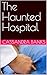 The Haunted Hospital