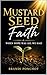 Mustard Seed Faith: When Hope Was All We Had