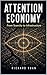 Attention Economy: From Scarcity to Infrastructure