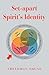 Set-apart Spirit’s Identity: A Learning Module from Reael Favor, Inc.