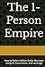The 1-Person Empire: How to Build a Million-Dollar Business Using AI, Automation, and Leverage